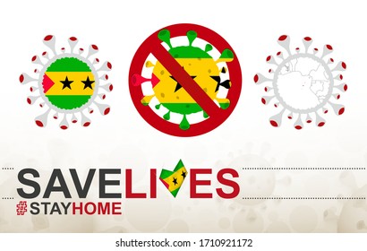 Coronavirus cell with Sao Tome and Principe flag and map. Stop COVID-19 sign, slogan save lives stay home with flag of Sao Tome and Principe on abstract medical bacteria background.