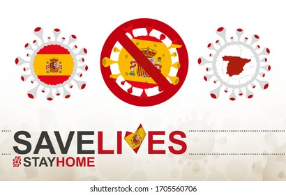 Coronavirus cell with Spain flag and map. Stop COVID-19 sign, slogan save lives stay home with flag of Spain on abstract medical bacteria background.