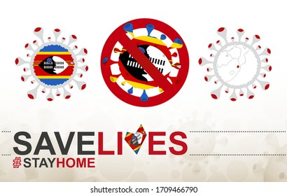 Coronavirus cell with Swaziland flag and map. Stop COVID-19 sign, slogan save lives stay home with flag of Swaziland on abstract medical bacteria background.