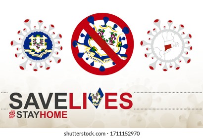 Coronavirus cell with US State Connecticut flag and map. Stop COVID-19 sign, slogan save lives stay home with flag of Connecticut on abstract medical bacteria background.