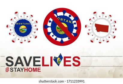 Coronavirus cell with US State Montana flag and map. Stop COVID-19 sign, slogan save lives stay home with flag of Montana on abstract medical bacteria background.