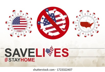 Coronavirus cell with USA flag and map. Stop COVID-19 sign, slogan save lives stay home with flag of United States on abstract medical bacteria background.