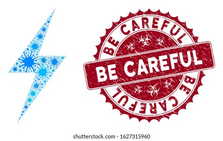 Coronavirus collage electric bolt icon and round corroded stamp seal with Be Careful text. Mosaic vector is composed with electric bolt icon and with random virus symbols.