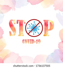 Coronavirus concept typography design, stop virus covid19, stay at home, Watercolor painted coronavirus background,  vector illustration.