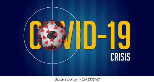 Coronavirus or covid-19 banner in football or soccer crisis concept. Banner template design for headline news. The impact of Sars disease, coronaviruses on sports. Vector illustration.