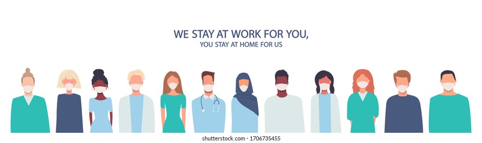 Coronavirus COVID-19 Infection, Quarantine. Doctors, Nurses, Healthcare Workers, Medical Staff. Multiethnic Group Of People In Medical Masks. We Stay At Work For You, You Stay At Home For Us. Vector