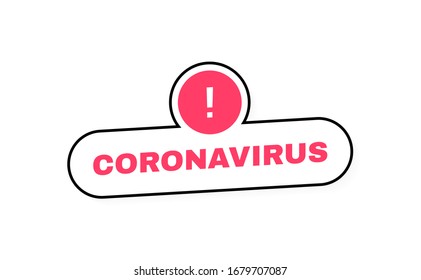 Coronavirus COVID-19 label with exclamation mark. Virus wuhan from China. No infection and stop coronavirus concepts. Dangerous coronavirus cell. Vector illustration.