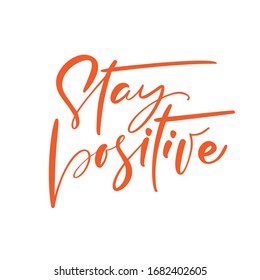 Coronavirus Covid-19, quarantine motivational poster. Stay positive to reduce risk of infection and spreading the virus. quote vector illustration.