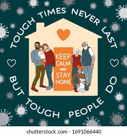 Coronavirus covid-19, quarantine motivational poster. Family of adults and kids keep calm, stay at home to stop virus pandemic spreading. Tough times never last, but tough people do, vector quote.