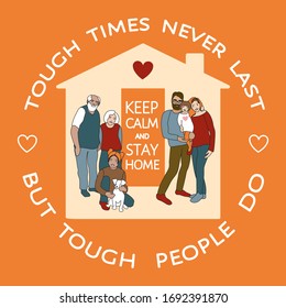 Coronavirus covid19, self isolation for safety motivational poster. Tough times never last, but tough people do, vector quote. Family of parents, children, grandparents stay at home to stop pandemic. 