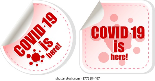 Coronavirus COVID-19. Sticker COVID-19 is here. Caution warning sign information about coronavirus. Vector Illustration