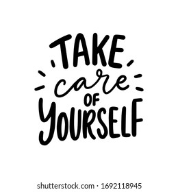 Coronavirus Covid-19 typography slogan take care of yourself.  Motivational phrases in pandemic time. 