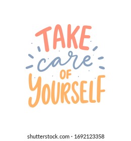 Coronavirus Covid-19 typography slogan take care of yourself.  Motivational phrases in pandemic time. 