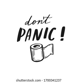 Coronavirus, Covid-19 vector hand drawn quote Dont panic with toilette paper symbol. Pandemic protection Lettering poster, calligraphy. Quarantine positive slogans