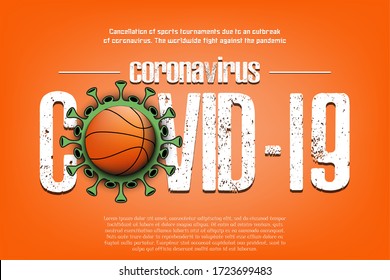 Coronavirus covid-19 and virus cell sign with basketball ball. Cancellation of sports tournaments due to an outbreak of coronavirus. The worldwide fight against the pandemic. Vector illustration