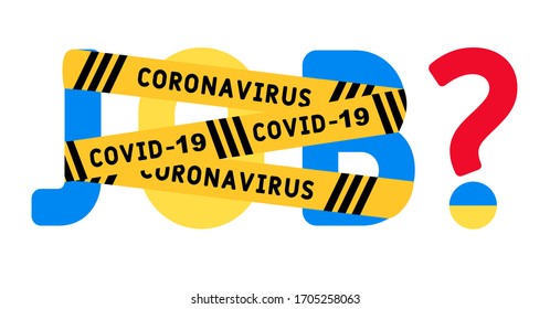 Coronavirus covid-19 yellow border on the word job. The concept of unemployment in Ukraine. Coronavirus turns into unemployment, labor problems. Economic crisis.
