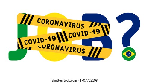 Coronavirus covid-19 yellow border on the word job. The concept of unemployment in Brazil . Coronavirus turns into unemployment, labor problems. Economic crisis.