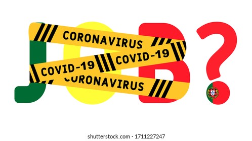 Coronavirus covid-19 yellow border on the word job. The concept of unemployment in Portugal. Coronavirus turns into unemployment, labor problems. Economic crisis.