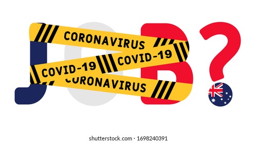 Coronavirus Covid-19 Yellow Border Tape оn The Word Job.  Australia Unemployment Concept. Coronavirus Turn Into Unemployment, Labor Problems. Economics Crisis.