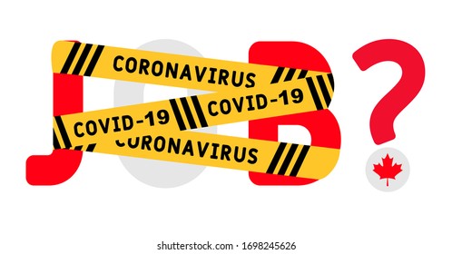 Coronavirus covid-19 yellow border tape оn the word job.  Canada Unemployment Concept. Coronavirus turn into unemployment, labor problems. Economics crisis.