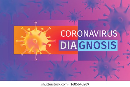 Coronavirus Diagnosis Poster. Diagnostic dangerous type of virus. Viral bacteria cell. Novel coronavirus 2019-nCoV. Virus covid-19 NCP. Report, statistics. Health Care. 3d Vector illustration