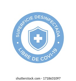 Coronavirus Disinfected Surface Icon Written In Spanish. Round Symbol For Clean Areas Of Covid-19. Covid Free Zone.