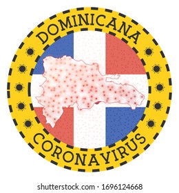 Coronavirus in Dominicana sign. Round badge with shape of Dominicana. Yellow country lock down emblem with title and virus signs. Vector illustration.