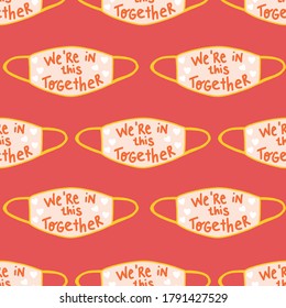 Coronavirus face mask motivational lettering seamless vector pattern. Quarantine illustration repeating background. Inspirational We are in this together quote