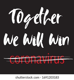 Coronavirus fighting lettering Together We Will Win Coronavirus on black background. Illustration perfect for banners, card or poster.