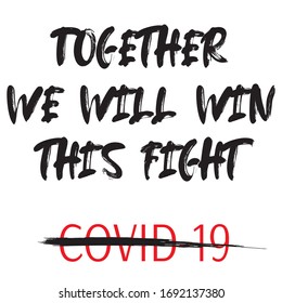 Coronavirus fighting lettering Together We Will Win This Fight COVID-19 on white background. Illustration perfect for banners, card or poster.
