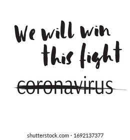 Coronavirus fighting lettering We Will Win This Fight Coronavirus on white background. Illustration perfect for banners, card or poster.