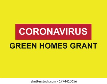 Coronavirus Green Homes Grant; The New Green Homes Grant Scheme Comes As Part Of The UK's Plans To Create More Than 100,000 Green Jobs To Kickstart The Economy Following Months Of Lockdown 