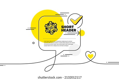 Coronavirus icon. Continuous line check mark chat bubble. Covid virus sign. Danger infection symbol. Coronavirus icon in chat comment. Talk with heart banner. Vector