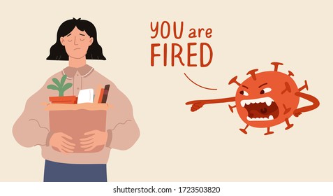 Coronavirus impact on unemployment rate, financial crisis concept. Virus COVID-19 says you are fired.  Dismissed upset woman with cardboard box