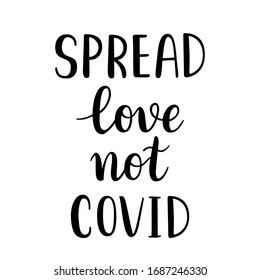 Coronavirus lettering, spread love not covid, t-shirt print, black ink calligraphy writing, isolated vector handwriting, inspirational lettering during covid-19 pandemic, typography banner or poster