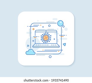 Coronavirus line icon. Abstract vector button. Covid-19 pandemic virus sign. Corona virus symbol. Coronavirus line icon. Laptop concept badge. Vector