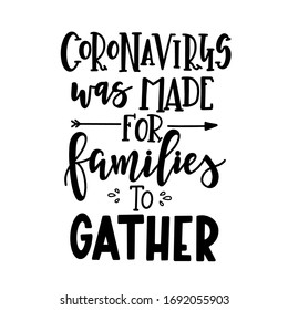 Coronavirus was made for families to gather social media campaign and coronavirus prevention