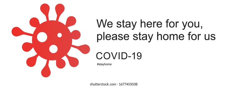 Coronavirus message. Covid-19 virus. Message from doctors. We stay here for you, you stay home for us. Isolation and quarantine. Save your life concept