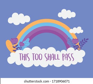 coronavirus messages, this too shall pass, rainbow cloud flowers vector illustration