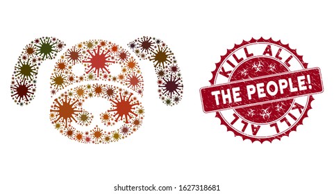 Coronavirus mosaic puppy icon and round distressed stamp watermark with Kill All the People! caption. Mosaic vector is created with puppy icon and with randomized microorganism icons.