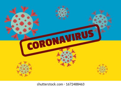 Coronavirus outbreak in Ukraine. Vector banner of quarantine in Ukraine. Ukrainian flag and stamp coronavirus. Epidemic alert. Covid-19, 2019-nCoV. Molecule of coronavirus.