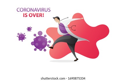 Coronavirus is Over. Doctor is Kicking the Coronavirus. Concept Illustration.