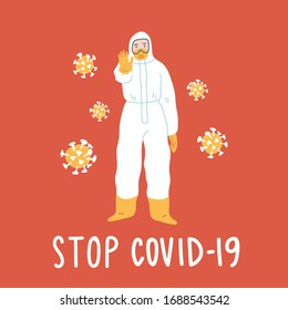 Coronavirus pandemic panic times. Doctor in medical protective suit showing stop gesture and viruses around. Men in hazmat chemical protection suit. Hand lettering STOP COVID-19. 