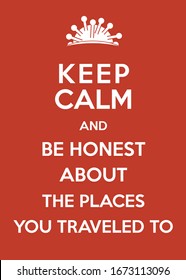Coronavirus poster: Keep calm and be honest about the places you traveled to.