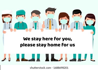 Coronavirus prevention Campaign . Team of medical doctor say: I stay at work for you, you stay at home for us. social Distancing protect yourself from coronavirus. Health medical Vector illustration.