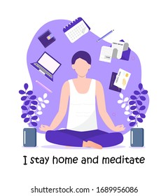 Coronavirus prevention concept vector. Man enjoys meditation in lotus pose and asks that everybody stays at home. Social campaign and support people in self-isolation. Yoga, zen relax illustration.
