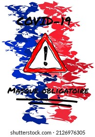 Coronavirus public poster in quick style with a hand drawn red warning triangle and the hand written text to wear a face mask in french is obligatory