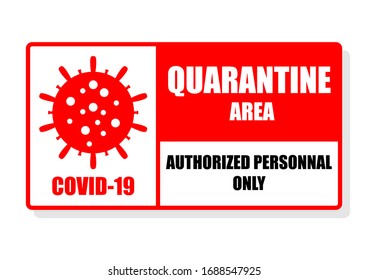 Coronavirus quarantine area sign on white background. Covid-19 icon with lettering QUARANTINE AREA and AUTHORIZED PERSONNAL ONLY.