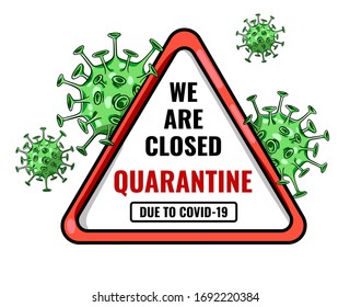 Coronavirus quarantine. Corona virus prevention. Corona virus time. Closed sign of coronavirus. warning sign about quarantine. Restriction COVID-19.