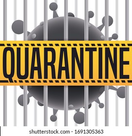 Coronavirus representation detained behind bars and a yellow tape with quarantine message, promoting contain measures to stop COVID-19 pandemic.